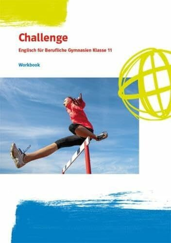 Challenge. Englisch für Berufliche Gymnasien. Bundesausgabe: Workbook mit Mediensammlung Klasse 11