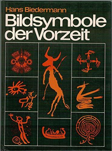 Bildsymbole der Vorzeit. Wege zur Sinndeutung der schriftlosen Kulturen