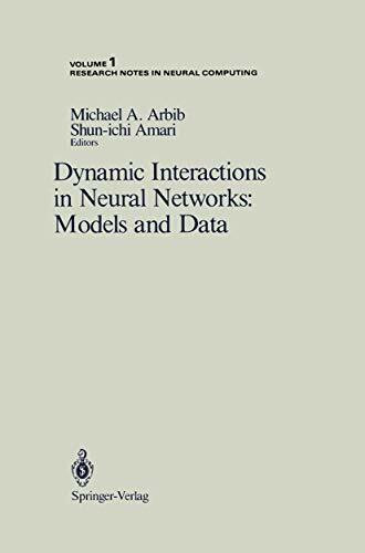 Dynamic Interactions in Neural Networks: Models and Data: Models and Data (Research Notes in Neural Computing) (Volume 1) (Research Notes in Neural Computing, 1, Band 1)