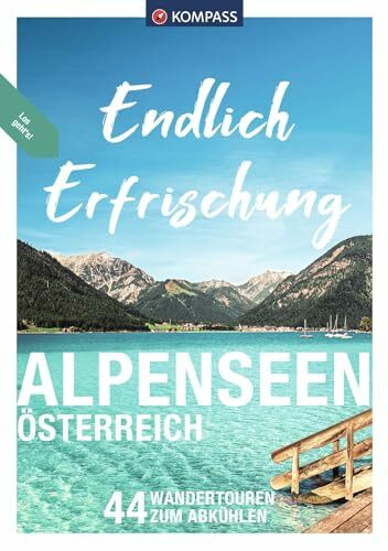 KOMPASS Endlich Erfrischung - Alpenseen: Österreich, 44 Wandertouren zum Abkühlen