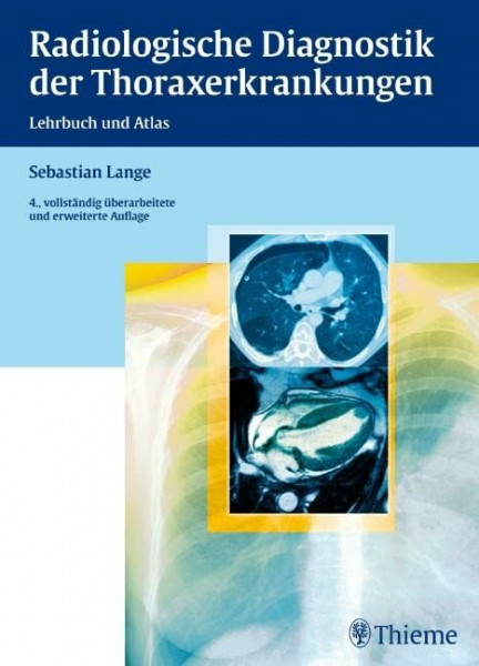 Radiologische Diagnostik der Thoraxerkrankungen: Lehrbuch und Atlas