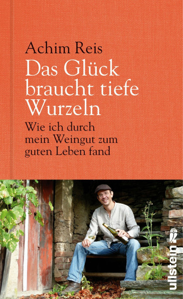 Das Glück braucht tiefe Wurzeln: Wie ich durch mein Weingut zum guten Leben fand