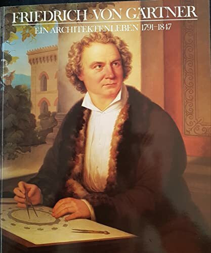 Friedrich von Gärtner: Ein Architektenleben 1791-1817