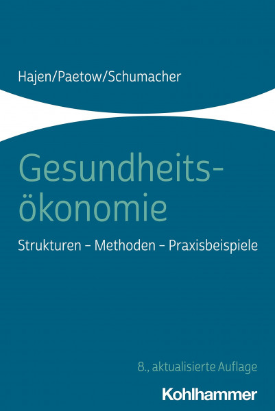 Gesundheitsökonomie: Strukturen - Methoden - Praxisbeispiele