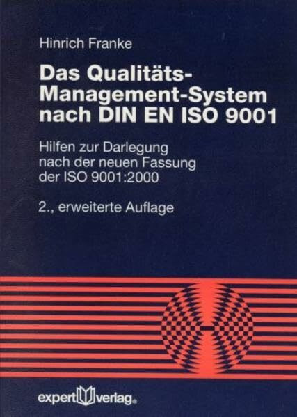 Das Qualitätsmanagement-System nach DIN EN ISO 9001: Hilfen zur Darlegung nach der neuen Fassung der ISO 9001:2000 (Reihe Technik)