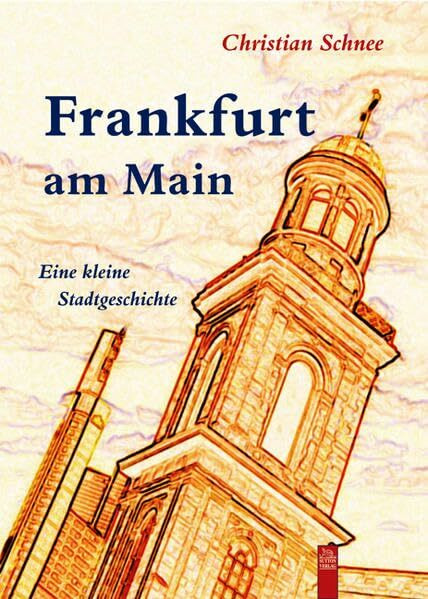 Frankfurt am Main: Eine kurze Stadtgeschichte: Eine kleine Stadtgeschichte (Stadtgeschichten)