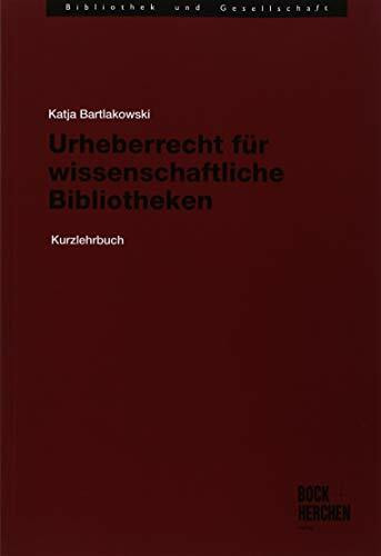 Urheberrecht für wissenschaftliche Bibliotheken: Kurzlehrbuch