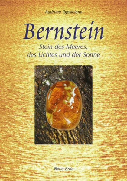 Bernstein: Stein des Meeres, des Lichtes und der Sonne