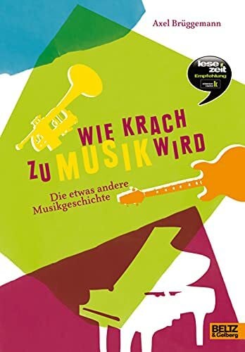 Wie Krach zu Musik wird: Die etwas andere Musikgeschichte