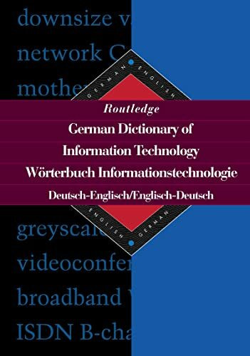 Routledge German Dictionary of Information Technology Worterbuch Informationstechnologie: German-English/English-German (Routledge Bilingual Specialist Dictionaries)