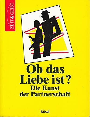 Ob das Liebe ist? Die Kunst der Partnerschaft