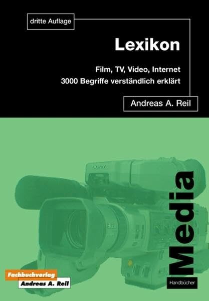 Lexikon Film, TV, Video, Multimedia & Internet.3.000 verständliche Erklärungen aus dem Medienbereich
