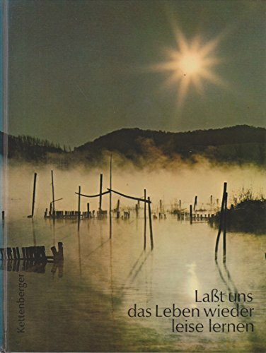 Laßt uns das Leben wieder leise lernen