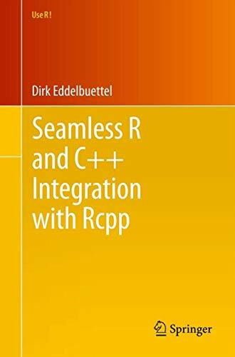 Seamless R and C++ Integration with Rcpp (Use R!, Band 64)