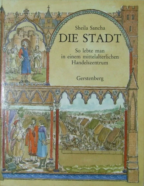 Die Stadt. So lebte und arbeitete man in einem mittelalterlichen Handelszentrum
