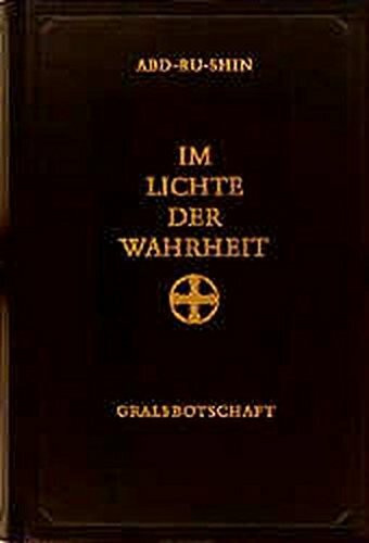 Im Lichte der Wahrheit: Gralsbotschaft