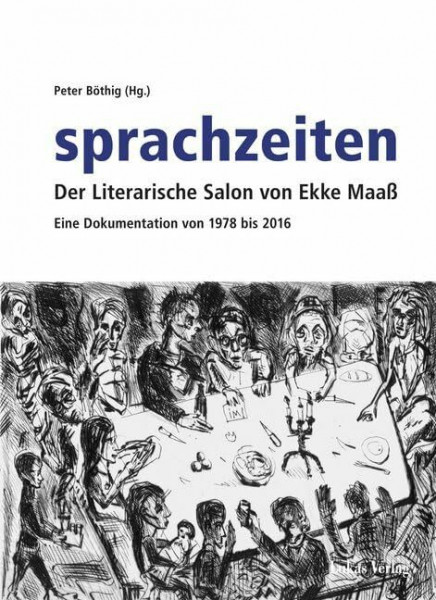 sprachzeiten: Der Literarische Salon von Ekke Maaß. Eine Dokumentation von 1978 bis 2016