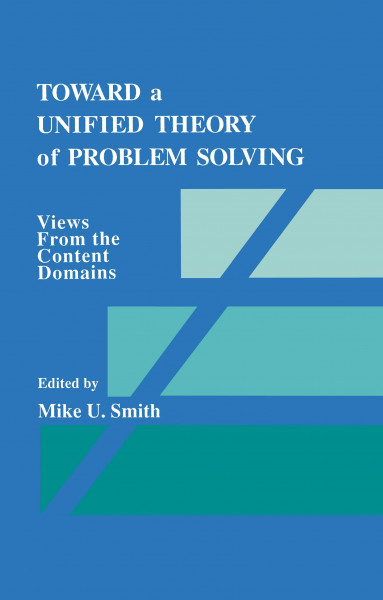 Toward a Unified Theory of Problem Solving: Views from the Content Domains