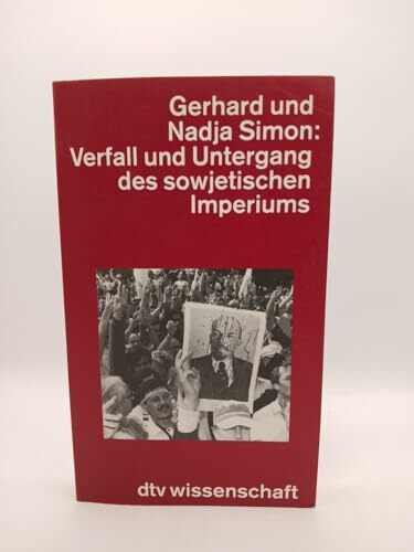 Verfall und Untergang des sowjetischen Imperiums: Mit zahlreichen Dokumenten (dtv Kultur & Geschichte)