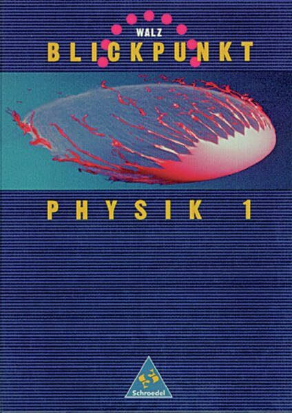 WALZ Blickpunkt Physik - Ausgabe Brandenburg, Hamburg, Niedersachsen, Nordrhein-Westfalen: Schülerband 1