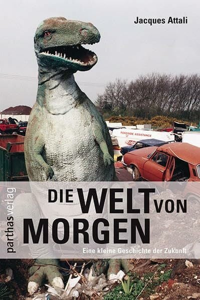 Die Welt von morgen: Eine kleine Geschichte der Zukunft