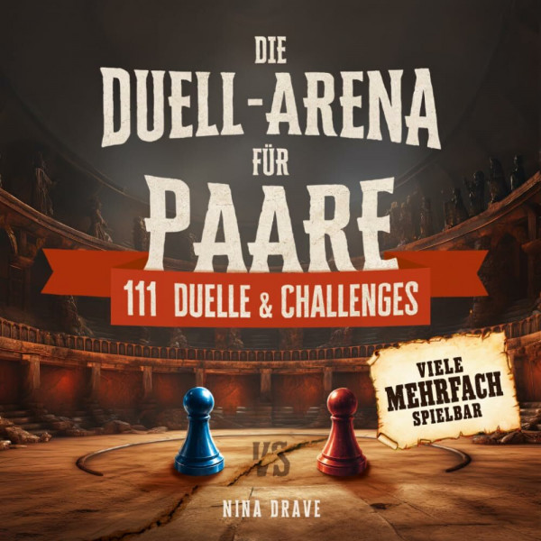 Die Duell-Arena für Paare: 111 Duelle und Challenges, viele davon mehrfach spielbar – das Duellbuch für Wettkämpfe zu zweit, Date Nights und gemeinsame Spieleabende, auch mit Freunden.