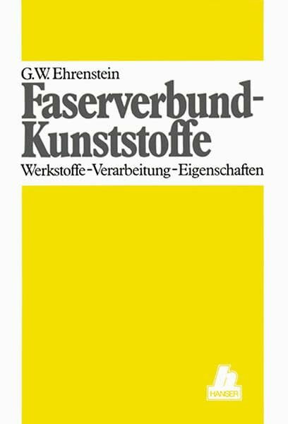 Faserverbund-Kunststoffe: Werkstoffe - Verarbeitung - Eigenschaften