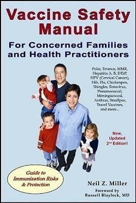 Vaccine Safety Manual for Concerned Families and Health Practitioners, 2nd Edition: Guide to Immunization Risks and Protection