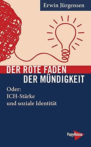 Der Rote Faden der Mündigkeit: Oder: ICH-Stärke und soziale Identität