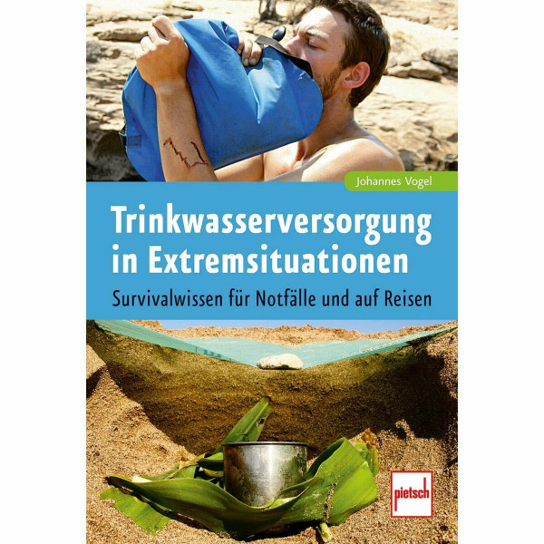 Trinkwasserversorgung in Extremsituationen: Survivalwissen für Notfälle und auf Reisen