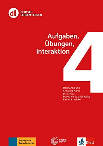 DLL 04: Aufgaben, Übungen, Interaktion: Buch mit Videos (DLL - Deutsch Lehren Lernen: Die Fort- und Weiterbildungsreihe des Goethe-Instituts)