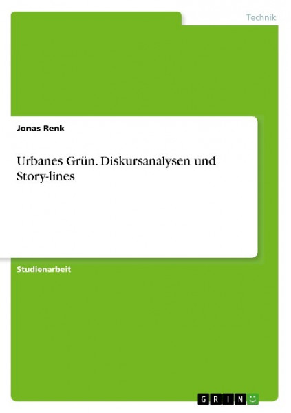 Urbanes Grün. Diskursanalysen und Story-lines