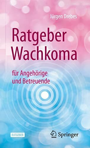 Ratgeber Wachkoma: für Angehörige und Betreuende