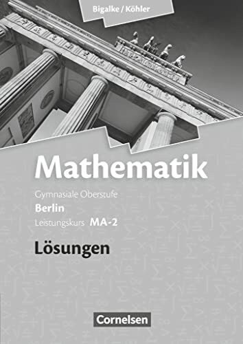 Bigalke/Köhler: Mathematik - Berlin - Ausgabe 2010 - Leistungskurs 2. Halbjahr: Band MA-2 - Lösungen zum Schulbuch