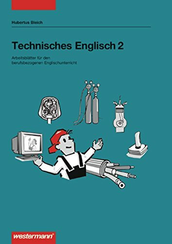 Technisches Englisch. Arbeitsblätter für den berufsbezogenen Unterricht: Technisches Englisch: Schülerarbeitsheft 2