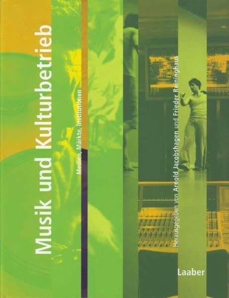 Handbuch der Musik im 20. Jahrhundert, 12 Bde., Bd.10, Musik und Kulturbetrieb. Medien, Märkte, Institutionen
