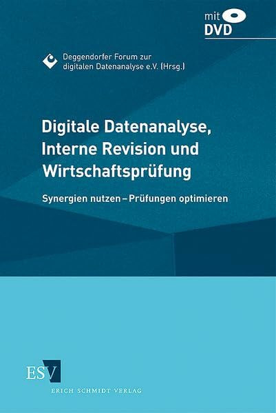 Digitale Datenanalyse, Interne Revision und Wirtschaftsprüfung: Synergien nutzen - Prüfungen optimieren