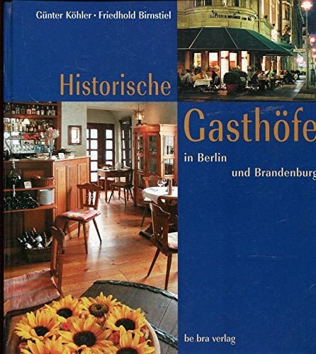 Historische Gasthöfe in Berlin und Brandenburg Historische Gasthöfe in Berlin und Brandenburg