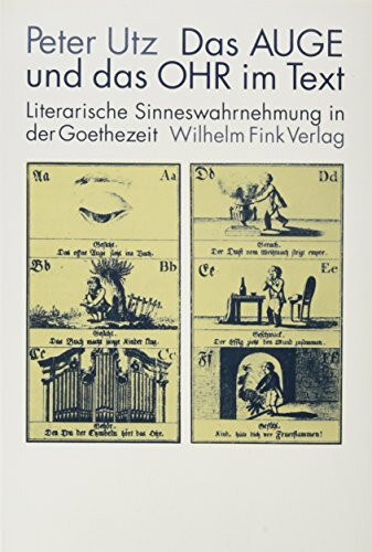 Das Auge und das Ohr im Text - Literarische Sinneswahrnehmung in der Goethezeit