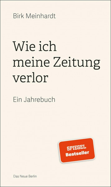 Wie ich meine Zeitung verlor: Ein Jahrebuch