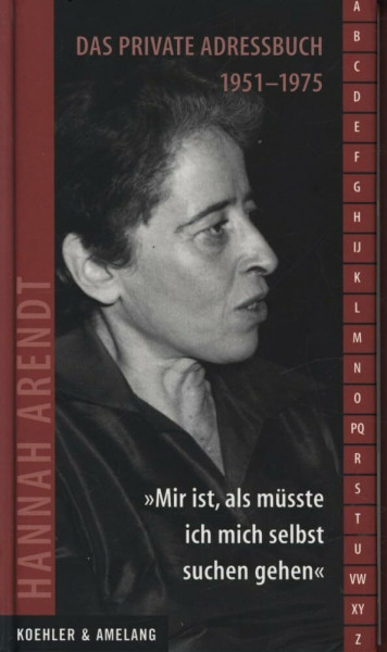 Hannah Arendt. "Mit ist, als müsste ich mich selbst suchen gehen": Das private Adressbuch 1951-1975