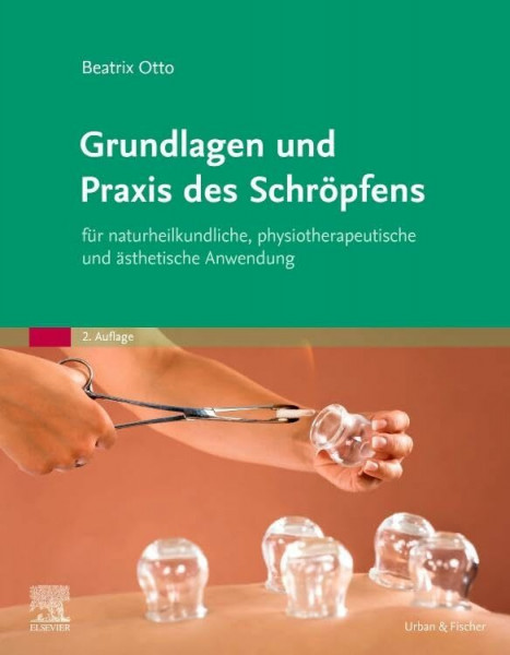 Grundlagen und Praxis des Schröpfens: für naturheilkundliche, physiotherapeutische und ästhetische Anwendung