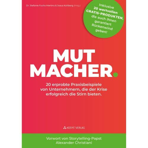 MUTMACHER. 20 erprobte Praxisbeispiele von Unternehmern, die der Krise erfolgreich die Stirn bieten; Systemisches Coaching Buch, Vertriebsführung, Erfolgsmenschen