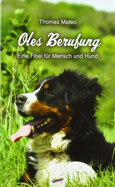 Oles Berufung: Eine Fibel für Mensch und Hund
