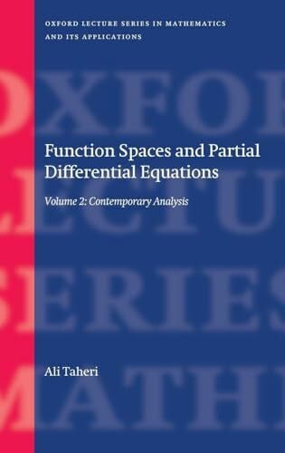 FUNCT SPAC PART DIFF EQUAT V2 OLSMA C: Contemporary Analysis (Oxford Lecture Series in Mathematics and Its Applications, Band 2)