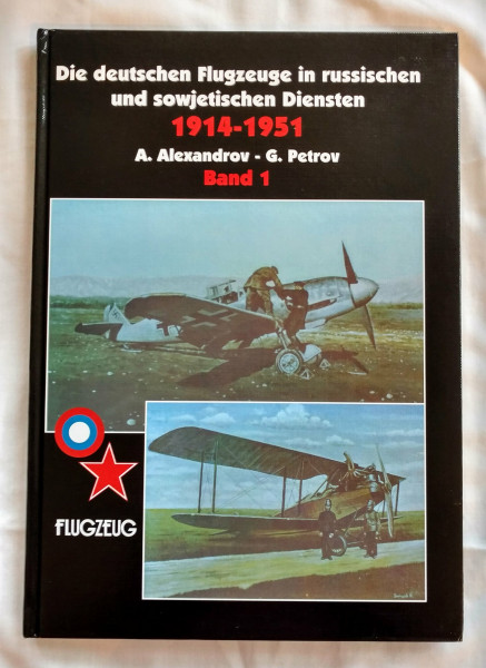Die deutschen Flugzeuge in russischen und sowjetischen Diensten 1914-1951, 2 Bde., Bd.1