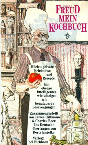 Sigmund Freud: Mein Kochbuch: Höchst private Erlebnisse und Rezepte