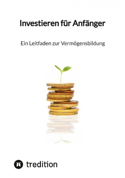 Investieren für Anfänger - Ein Leitfaden zur Vermögensbildung