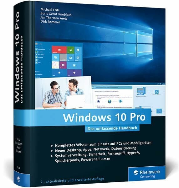 Windows 10 Pro: Das umfassende Handbuch. Profiwissen und Praxistipps zu Sicherheit, Netzwerk, Multimedia, PowerShell, Hyper-V, Cortana, Edge u. v. m.