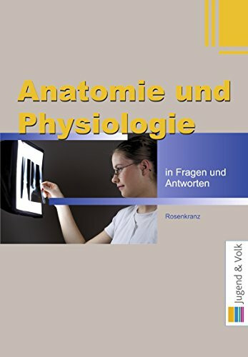 Anatomie und Physiologie in Fragen und Antworten. Lehr- / Fachbuch